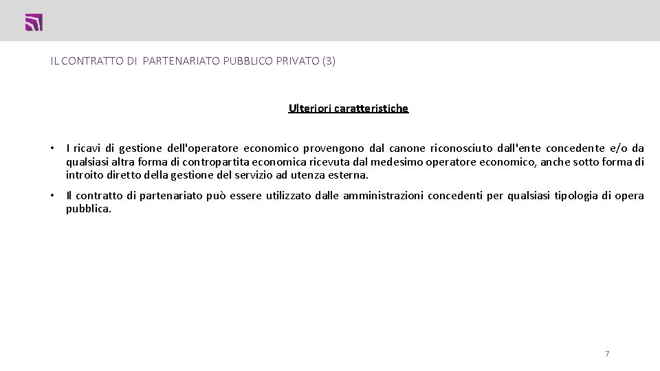 IL CONTRATTO DI PARTENARIATO PUBBLICO PRIVATO (3) Ulteriori caratteristiche • I ricavi di gestione IL CONTRATTO DI PARTENARIATO PUBBLICO PRIVATO (3) Ulteriori caratteristiche • I ricavi di gestione