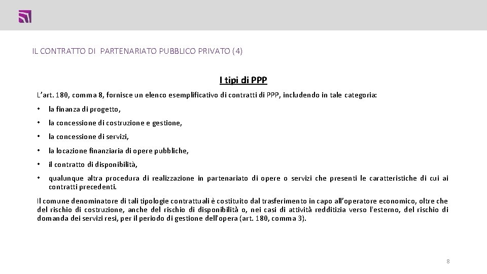 IL CONTRATTO DI PARTENARIATO PUBBLICO PRIVATO (4) I tipi di PPP L’art. 180, comma IL CONTRATTO DI PARTENARIATO PUBBLICO PRIVATO (4) I tipi di PPP L’art. 180, comma