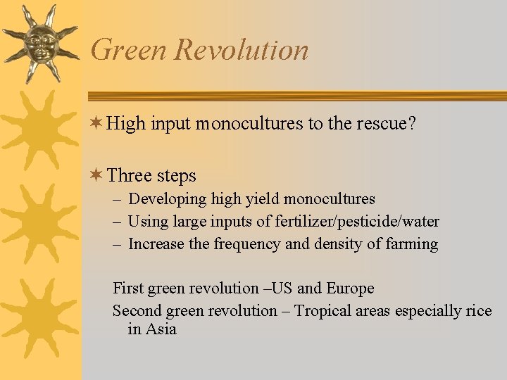 Green Revolution ¬ High input monocultures to the rescue? ¬ Three steps – Developing