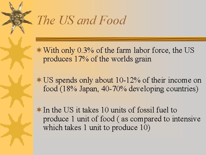 The US and Food ¬ With only 0. 3% of the farm labor force,