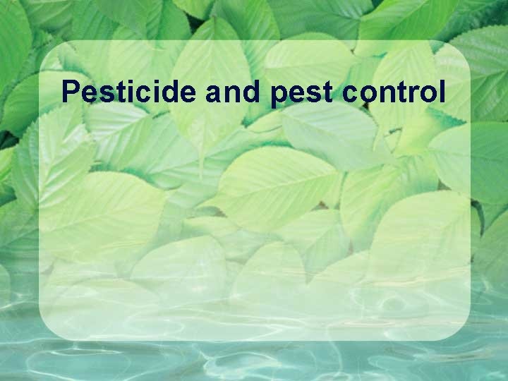 Pesticide and pest control 