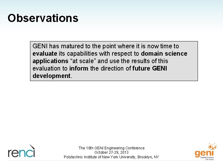 Observations GENI has matured to the point where it is now time to evaluate