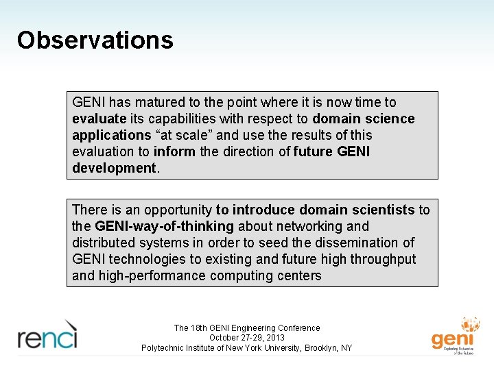 Observations GENI has matured to the point where it is now time to evaluate