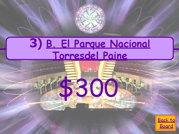 3) B. El Parque Nacional Torresdel Paine $300 Back to Board 