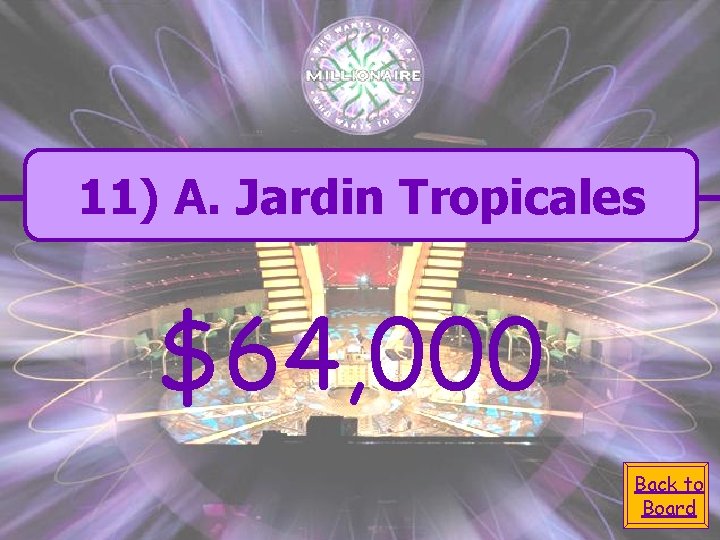 11) A. Jardin Tropicales $64, 000 Back to Board 