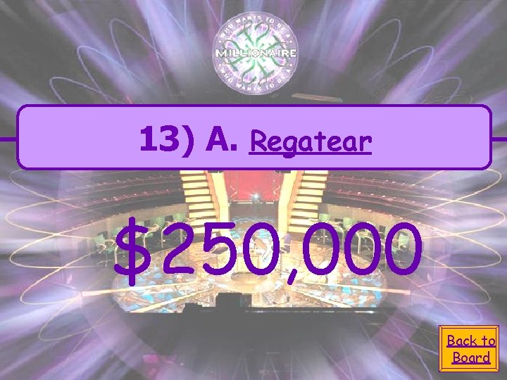 13) A. Regatear $250, 000 Back to Board 