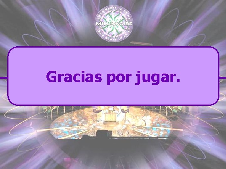 Gracias por jugar. 