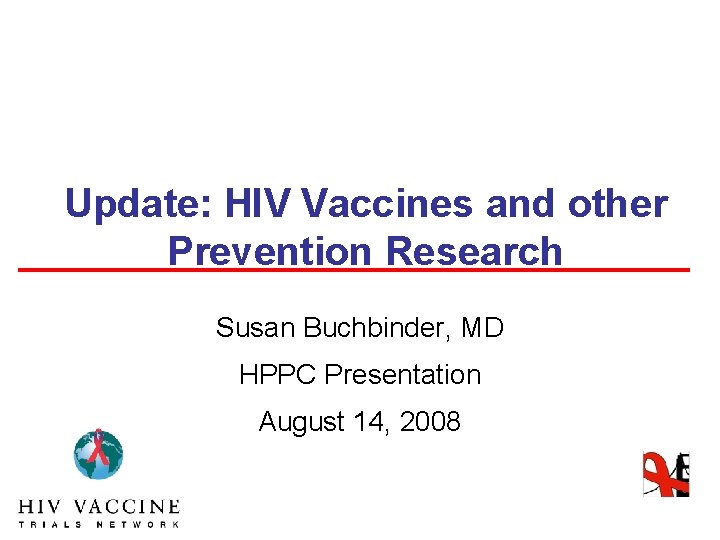 Update HIV Vaccines and other Prevention Research Susan