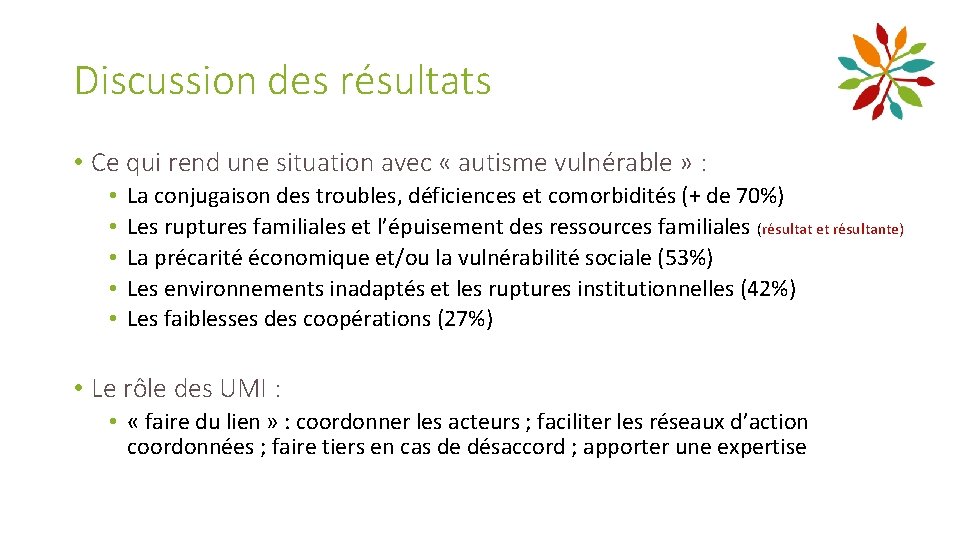 Discussion des résultats • Ce qui rend une situation avec « autisme vulnérable »