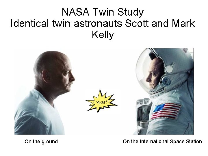 NASA Twin Study Identical twin astronauts Scott and Mark Kelly On the ground On