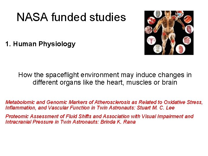 NASA funded studies 1. Human Physiology How the spaceflight environment may induce changes in