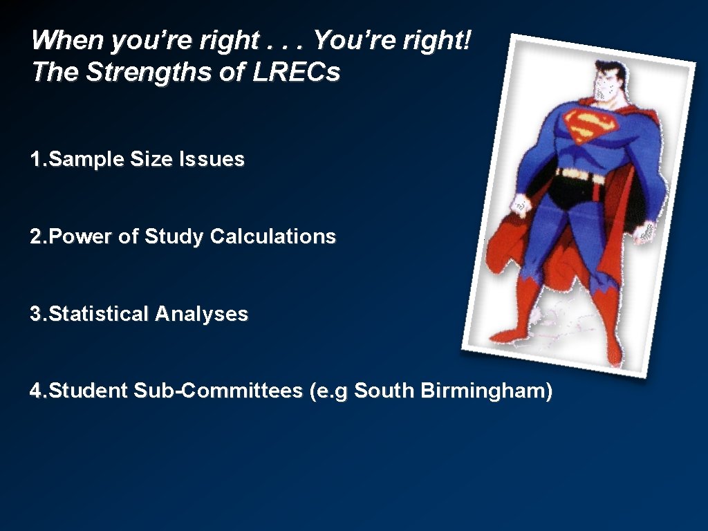 When you’re right. . . You’re right! The Strengths of LRECs 1. Sample Size