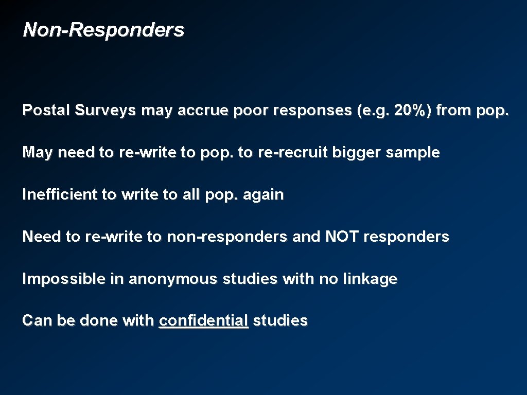 Non-Responders Postal Surveys may accrue poor responses (e. g. 20%) from pop. May need