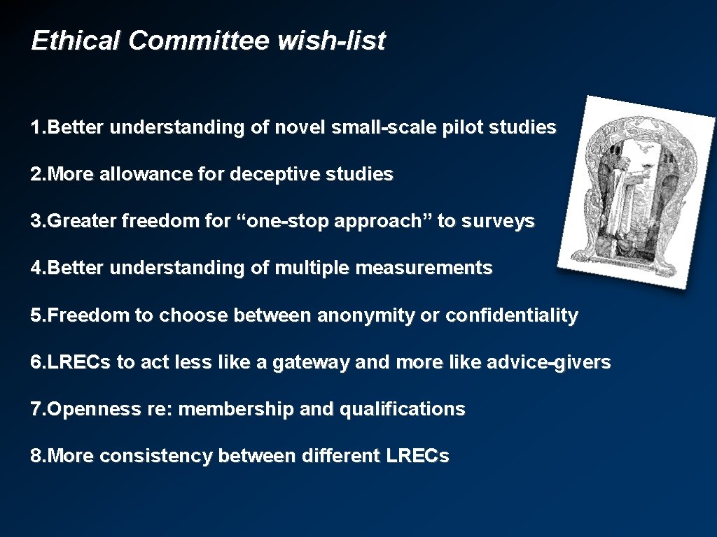 Ethical Committee wish-list 1. Better understanding of novel small-scale pilot studies 2. More allowance