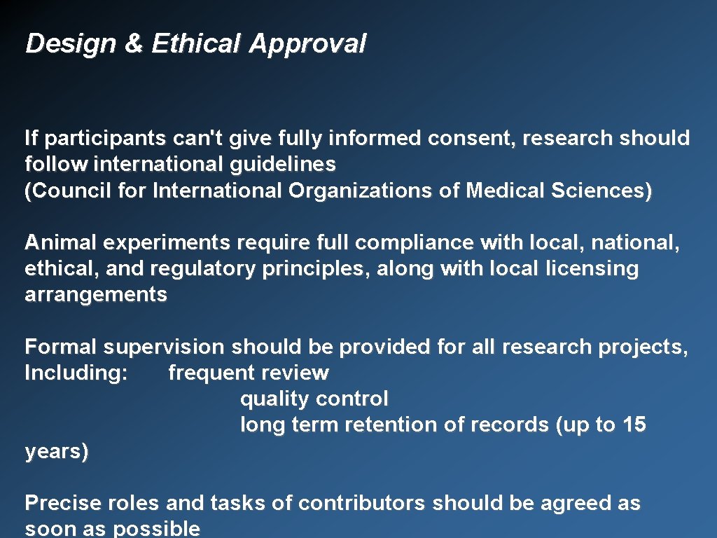 Design & Ethical Approval If participants can't give fully informed consent, research should follow