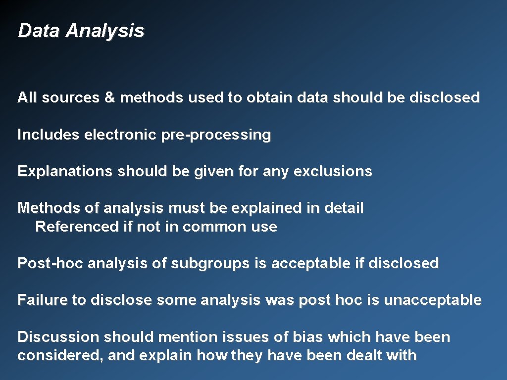 Data Analysis All sources & methods used to obtain data should be disclosed Includes