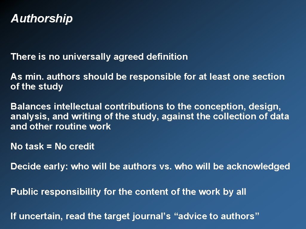 Authorship There is no universally agreed definition As min. authors should be responsible for