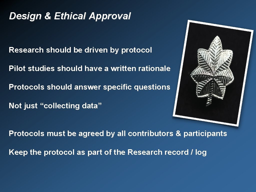 Design & Ethical Approval Research should be driven by protocol Pilot studies should have