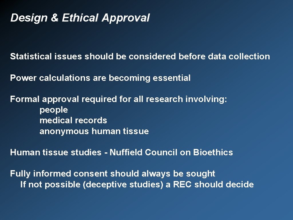 Design & Ethical Approval Statistical issues should be considered before data collection Power calculations