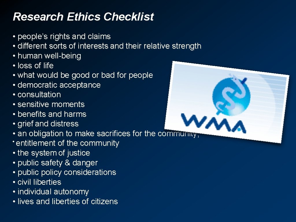 Research Ethics Checklist • people’s rights and claims • different sorts of interests and