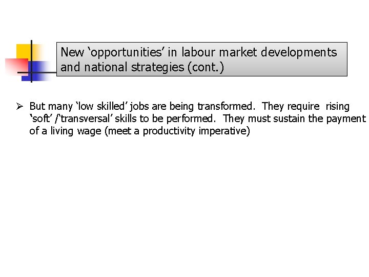 New ‘opportunities’ in labour market developments and national strategies (cont. ) Ø But many