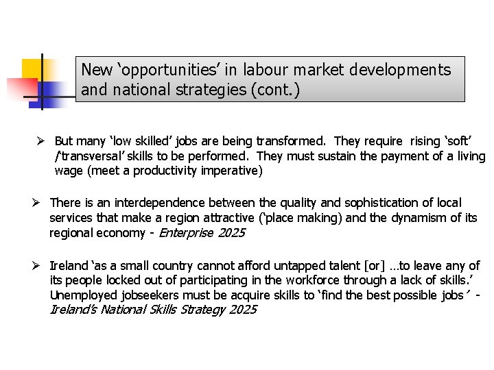 New ‘opportunities’ in labour market developments and national strategies (cont. ) Ø But many