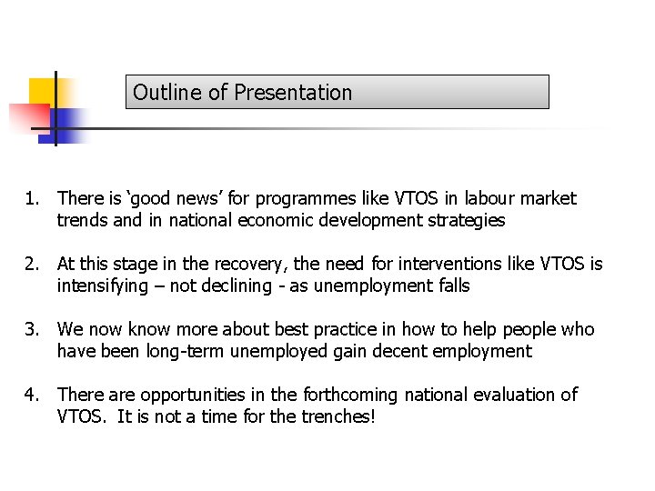 Outline of Presentation 1. There is ‘good news’ for programmes like VTOS in labour