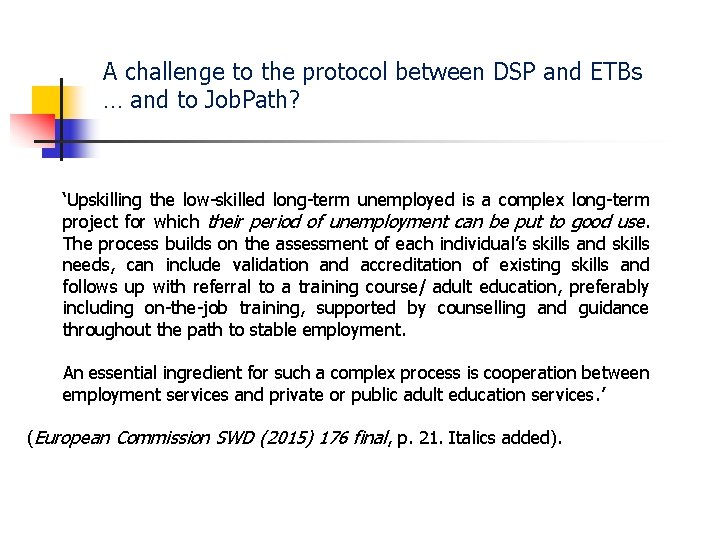 A challenge to the protocol between DSP and ETBs … and to Job. Path?