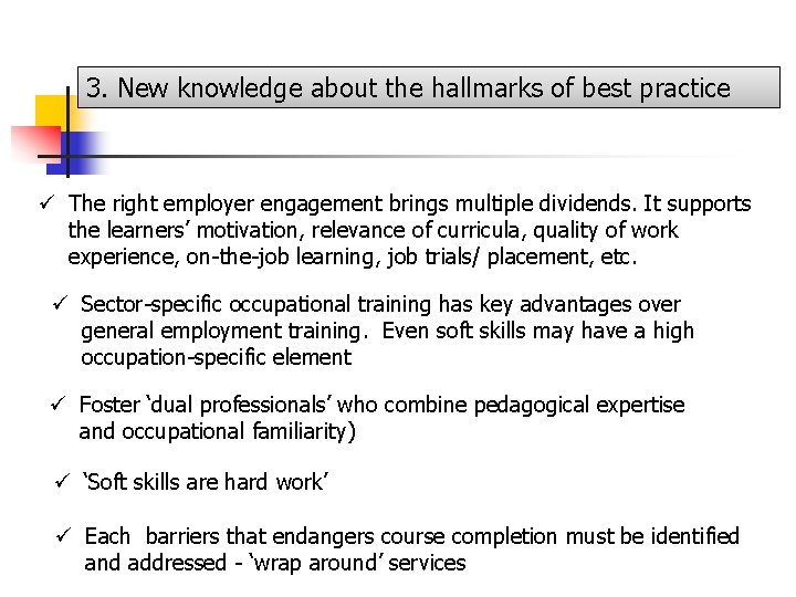 3. New knowledge about the hallmarks of best practice ü The right employer engagement