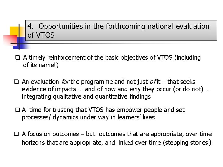 4. Opportunities in the forthcoming national evaluation of VTOS q A timely reinforcement of