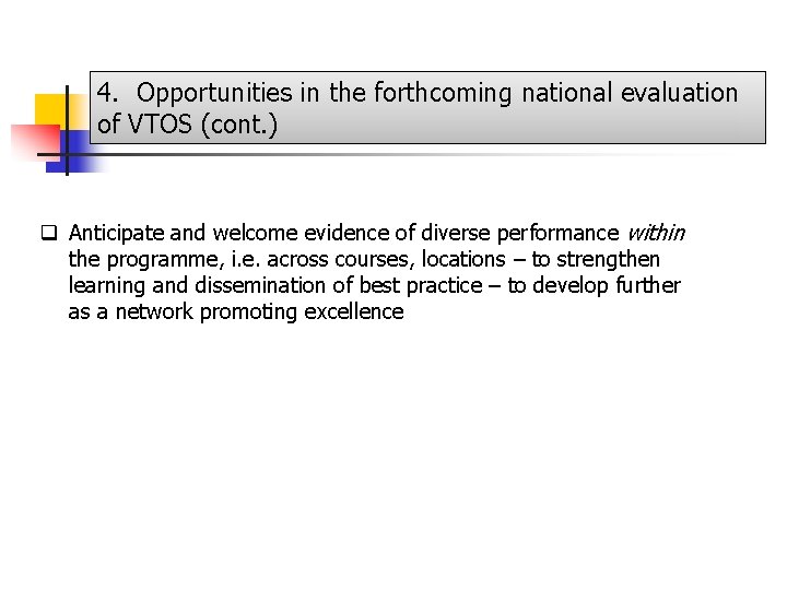 4. Opportunities in the forthcoming national evaluation of VTOS (cont. ) q Anticipate and