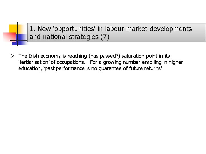1. New ‘opportunities’ in labour market developments and national strategies (7) Ø The Irish