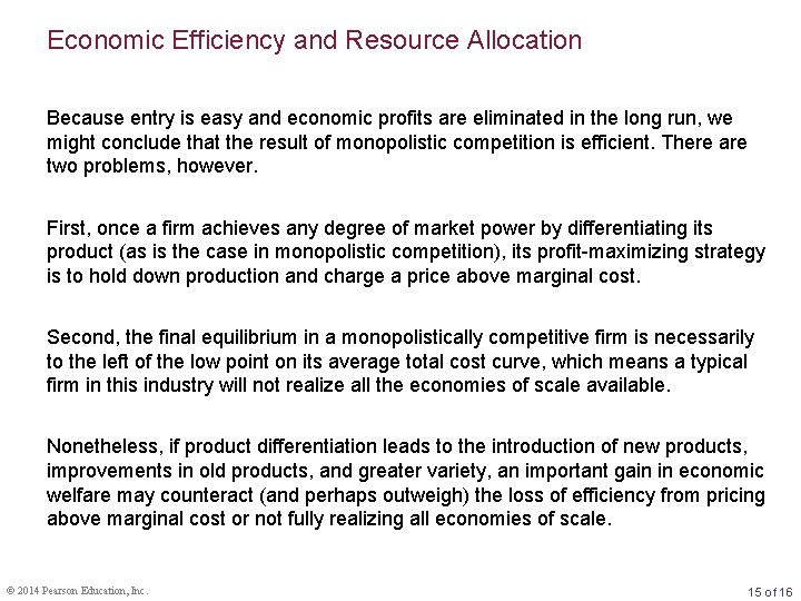 Economic Efficiency and Resource Allocation Because entry is easy and economic profits are eliminated