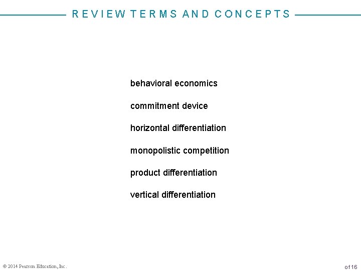 REVIEW TERMS AND CONCEPTS behavioral economics commitment device horizontal differentiation monopolistic competition product differentiation