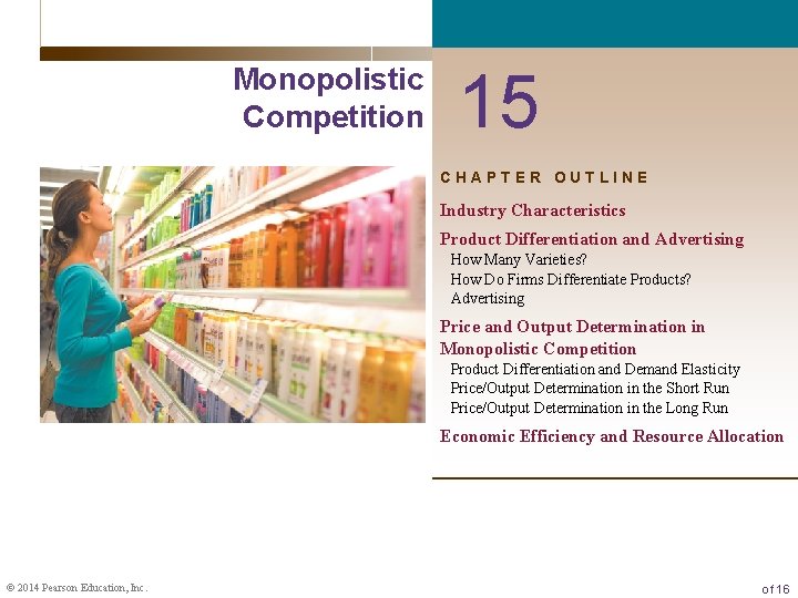 Monopolistic Competition 15 CHAPTER OUTLINE Industry Characteristics Product Differentiation and Advertising How Many Varieties?