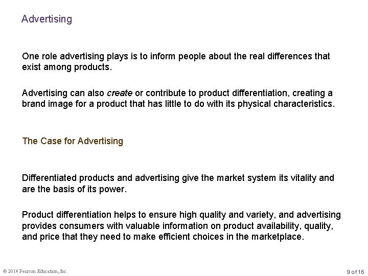 Advertising One role advertising plays is to inform people about the real differences that