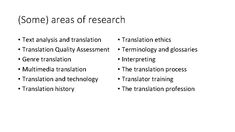 (Some) areas of research • Text analysis and translation • Translation Quality Assessment • (Some) areas of research • Text analysis and translation • Translation Quality Assessment •