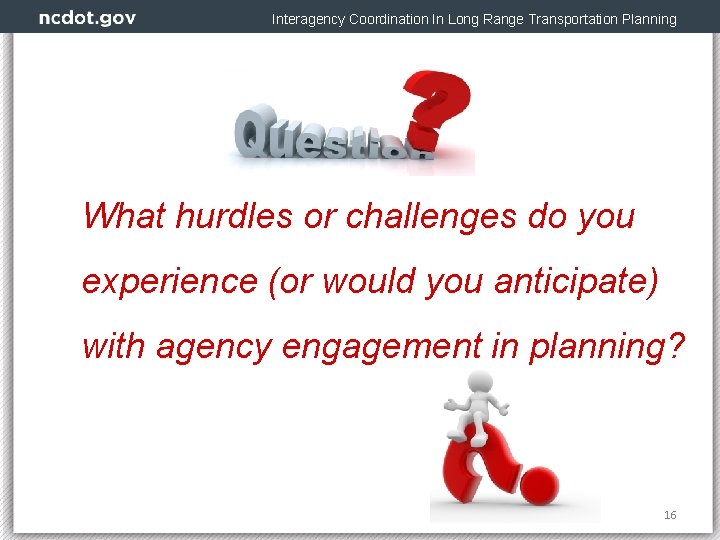 Interagency Coordination In Long Range Transportation Planning Purpose What hurdles or challenges do you