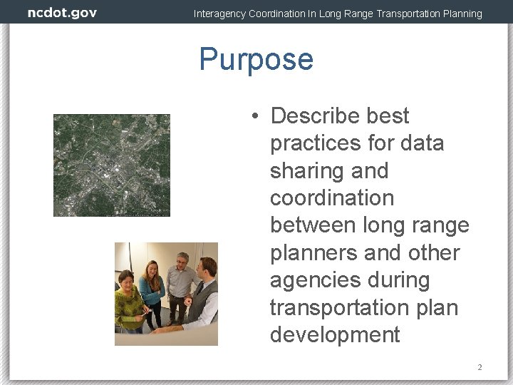 Interagency Coordination In Long Range Transportation Planning Purpose • Describe best practices for data
