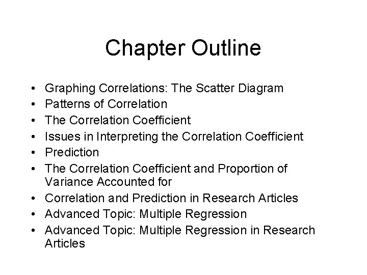 Chapter Outline • • • Graphing Correlations: The Scatter Diagram Patterns of Correlation The