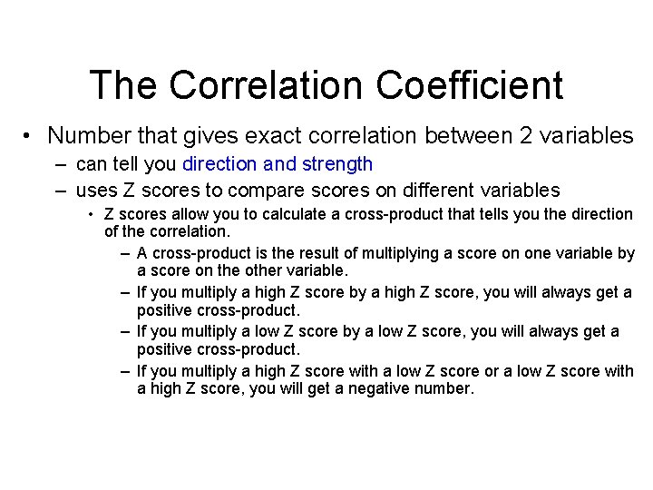 The Correlation Coefficient • Number that gives exact correlation between 2 variables – can