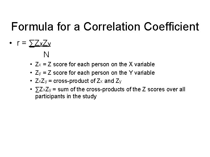 Formula for a Correlation Coefficient • r = ∑Zx. Zy N • • Zx