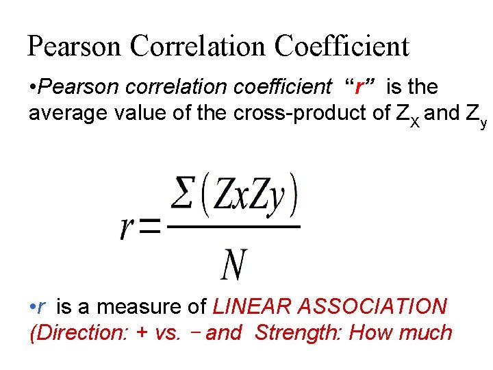 Pearson Correlation Coefficient • Pearson correlation coefficient “r” is the average value of the