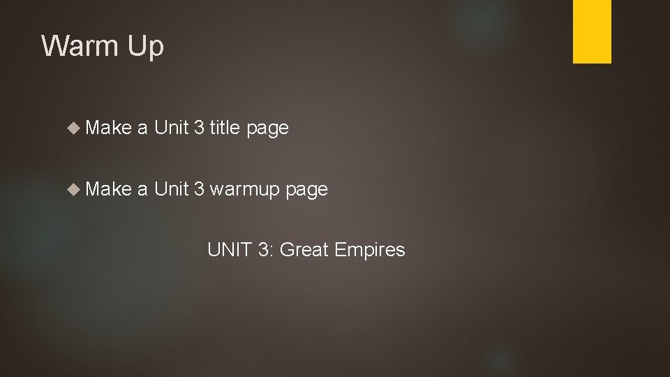Warm Up Make a Unit 3 title page Make a Unit 3 warmup page Warm Up Make a Unit 3 title page Make a Unit 3 warmup page