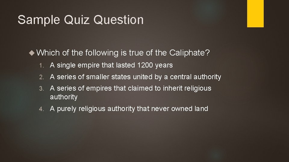 Sample Quiz Question Which of the following is true of the Caliphate? 1. A Sample Quiz Question Which of the following is true of the Caliphate? 1. A