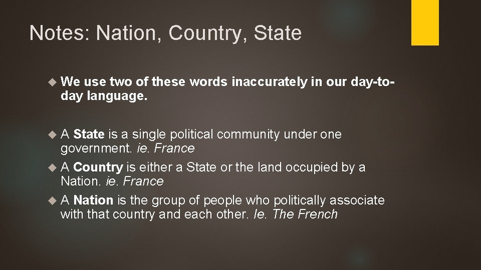 Notes: Nation, Country, State We use two of these words inaccurately in our day-today Notes: Nation, Country, State We use two of these words inaccurately in our day-today