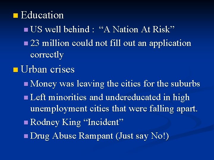 n Education n US well behind : “A Nation At Risk” n 23 million