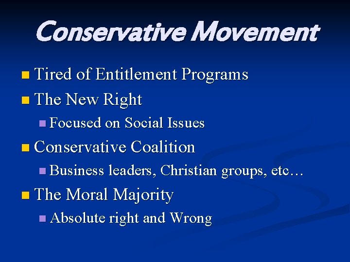 Conservative Movement n Tired of Entitlement Programs n The New Right n Focused on