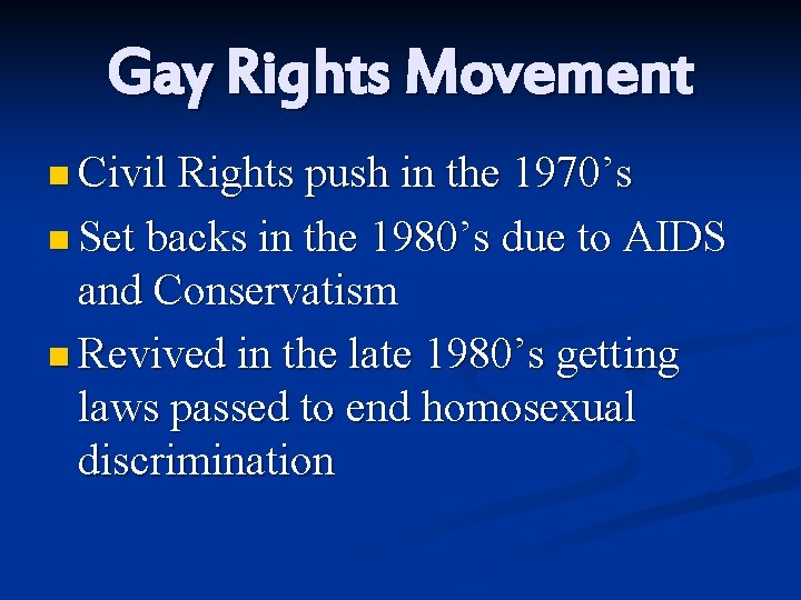 Gay Rights Movement n Civil Rights push in the 1970’s n Set backs in