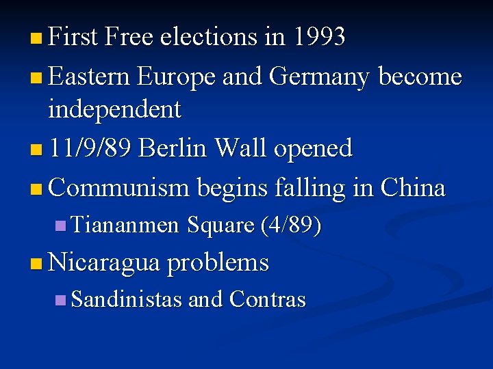 n First Free elections in 1993 n Eastern Europe and Germany become independent n